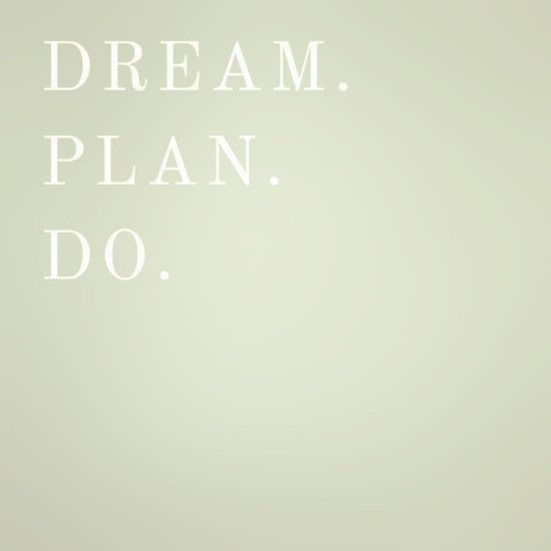 Dream. Plan. Do.